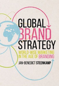 Image of Global Brand Strategy : World-wise Marketing in the Age of Branding