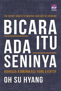 Image of Bicara Itu ada Seninya : Rahasia Komunikasi yang efektif