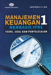 Image of Manajemen Keuangan 1 Berbasis IFRS: Teori, Soal dan Penyelesaian