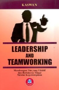 Image of Leadership and Teamworking: Membangun Tim yang Efektif dan Berkinerja Tinggi Melalui Kepemimpinan
