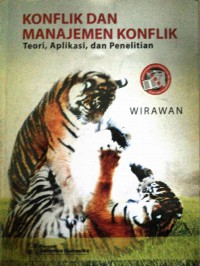 Image of Konflik dan Manajemen Konflik : Teori, Aplikasi, dan Penelitian