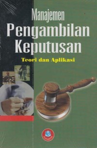 Image of Manajemen Pengambilan Keputusan: Teori dan Aplikasi