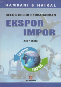 Image of Seluk Beluk Perdagangan Ekspor Impor Jilid 1