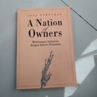 Image of A Nation of Owners: Membangun Indonesia dengan Intisari Pertanian