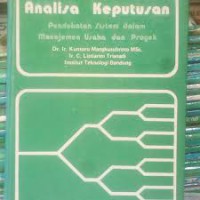 Image of Analisa Keputusan: Pendekatan Sistem dalam Manajemen Usaha dan Proyek