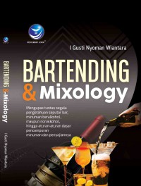 Image of Bartending dan Mixology : Mengupas Tuntas seputar Bar,Minuman Beralkohol/Non Alkohol,Dasar Pencampuran Minuman dan Penyajian