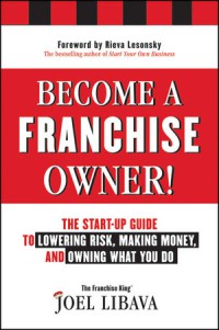 Image of Become a franchise owner! : the start-up guide to lowering rishing what you do