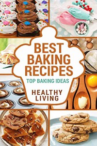 Image of Best Baking Recipes Top Baking Ideas Healthy Living