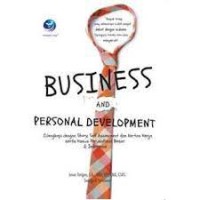 Image of Busines and Personal Development: Dilengkapi dengan Story, Self Assesment dan Kertas Kerja, serta Kasus Perusahaan Besar di Indonesia