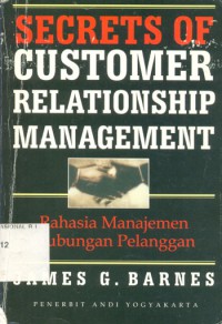 Image of Secrets Of Costumer Relationship Management = Rahasia Manajemen Hubungan Pelanggan