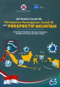 Image of IAI Peduli Covid-19: Percepatan Penanganan Covid-19 dari Perspektif Akuntan Kontribusi Pemikiran Akuntan Indonesia Refleksi 63 Tahun IAI (1957-2020)