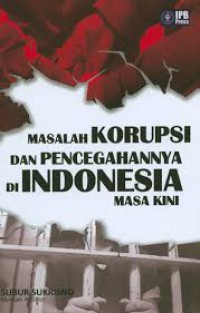 Image of Masalah Korupsi dan Pencegahannya di Indonesia Masa Kini