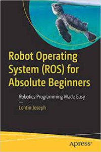 Image of Robot Operating System for Absolute Beginners ; Robotics Programming Made Easy