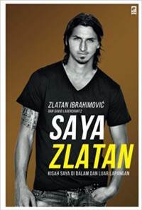 Image of Saya Zlatan Kisah Saya di Dalam dan Luar Lapangan