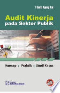 Image of Audit Kinerja Pada Sektor Publik: Konsep, Praktik dan Studi Kasus.