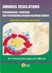 Image of OMNIBUS REGULATIONS: Penganggaran, Akuntansi dan Pertanggungjawaban Keuangan Daerah