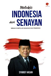 Image of Melukis Indonesia Dari Senayan: sebuah kumpulan gagasan dan pemikiran