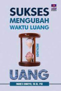 Image of Sukses Mengubah Waktu Luang Menjadi Uang