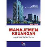Image of Manajemen Keuangan Edisi Revisi: Kajian Praktik dan Teori dalam Mengelola Keuangan Organisasi Perusahaan