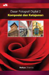 Image of Dasar Fotografi Digital 2 : Komposisi dan Ketajaman