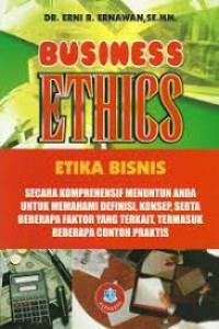 Image of BUSINESS ETHICS = ETIKA BISNIS: Secara Komprehensif menuntun anda untuk memhami definisi, konsep serta beberapa faktor yang terkait, termasuk beberapa contoh praktis