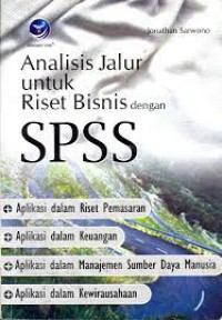 Image of Analisis Jalur Untuk Riset Bisnis dengan SPSS
