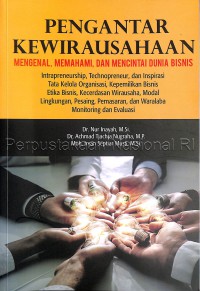 Image of Pengantar Kewirausahaan : Mengenal, Memahami, Dan Mencintai Dunia Bisnis : Intrapreneurship, Technopreneur, Dan Inspirasi Tata Kelola Organisasi, Kepemilikan Bisnis, Etika Bisnis, Kecerdasan Wirausaha, Modal Lingkungan, Pesaing, Pemasaran, Dan Waralaba, Monitoring Dan Evaluasi