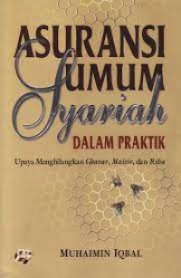 Image of Asuransi Umum Syariah: Dalam Praktik Upaya Menghilangkan Gharar, Maisir, dan Riba
