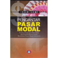 Image of Pengantar Pasar Modal: Panduan bagi Para Akademisi dan Praktisi Bisnis dalam Memahami Pasar Modal Indonesia