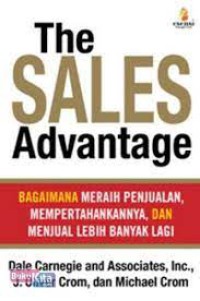 Image of The Sales Advantage: Bagaimana Meraih Penjualan, Mempertahankannya, dan Menjual Lebih Banyak Lagi