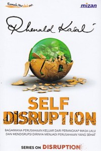 Image of SELF DISRUPTION : Bagaimana Perusahaan Keluar dari Perangkap Masa Lalu dan Mendisrupsi Dirinya Menjadi Perusahaan yang Sehat