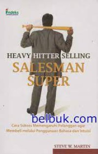 Image of Salesman Super : Cara Sukses Memengaruhi Pelanggan agar Membeli melalui Penggunaan Bahasa dan Intuisi