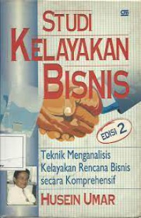Image of Studi Kelayakan Bisnis: Teknik Menganalisis Kelayakan Rencana Bisnis secara Komprehensif Edisi 2