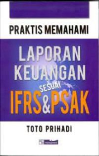 Image of Praktis memahami laporan keuangan sesuai IFRS & PSAK